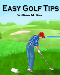 Title: Easy Golf Tips, Author: William Rea