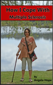 Title: How I Cope with Multiple Sclerosis, Author: Angela Hope