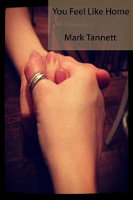 Title: You Feel Like Home, Author: Mark Tannett