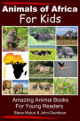 Animals of Africa For Kids Amazing Animal Books for Young Readers