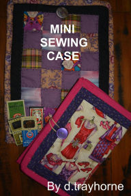 Title: Mini Sewing Case, Author: D Trayhorne