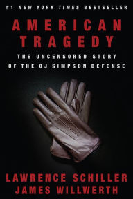 Title: American Tragedy: The Uncensored Story of the O.J. Simpson Defense, Author: Lawrence