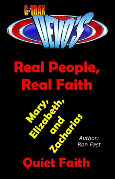 G-TRAX Devo's-Real People, Real Faith: Mary, Elizabeth & Zacharias