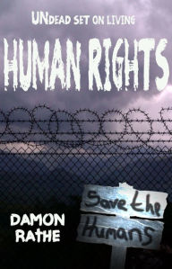 Title: Human Rights: Undead Set on Living, Author: Damon Rathe