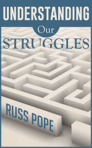 Title: Understanding Our Struggles, Author: Russ Pope