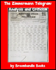 Title: The Zimmermann Telegram: Analysis and Criticism, Author: Broomhandle Books