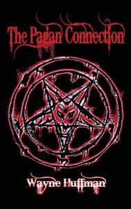 Title: The Pagan Connection, Author: Wayne Huffman