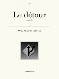 Title: Le détour, Author: Jacques Rioux