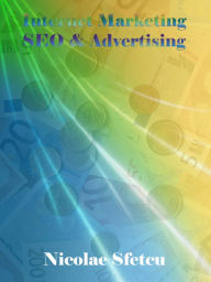 Title: Internet Marketing, SEO & Advertising, Author: Nicolae Sfetcu