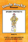 Uncle Rocky, Fireman: Book 4 - Sparky Protects