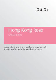 Title: Hong Kong Rose, Author: Xu Xi