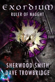 Title: Ruler of Naught: Exordium 2, Author: Sherwood Smith