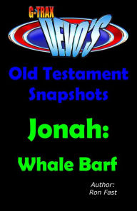 Title: G-TRAX Devo's-Old Testament Snapshots: Jonah, Author: Ron Fast