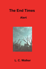 Title: The End Times Alert, Author: L C Walker