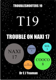 Title: Trouble on Naxi 17 (Troubleshooters 19), Author: Dr E J Yeaman