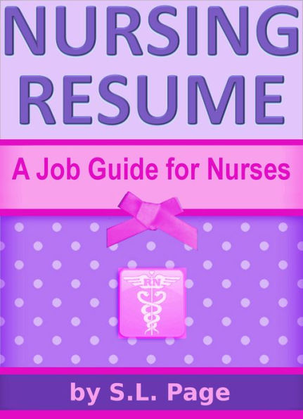 Nursing Resume: A Job Guide for Nurses