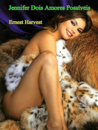 Title: Jennifer Dois Amores Possíveis, Author: Ernest Harvest