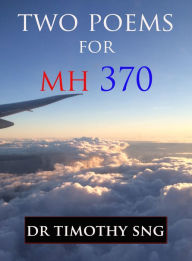 Title: Two Poems for MH370, Author: Dr.Timothy Sng