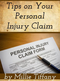 Title: Tips on Your Personal Injury Claim, Author: Millie Tiffany