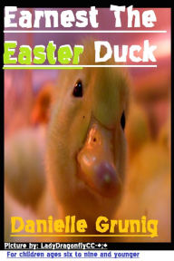 Title: Earnest The Easter Duck, Author: Danielle Grunig