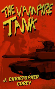 Title: The Vampire Tank, Author: J Christopher Corey