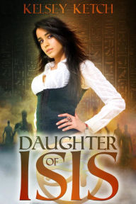 Title: Daughter of Isis, Author: Kelsey Ketch