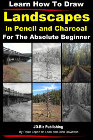 Title: Learn How to Draw Landscapes in Pencil and Charcoal For The Absolute Beginner, Author: Paolo Lopez de Leon