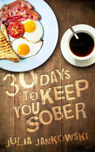Title: 30 Days to Keep You Sober: A Forensic Approach, Author: Julia Jankowski