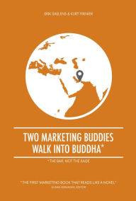 Title: Two Marketing Buddies Walk Into Buddha, Author: Erik Saelens