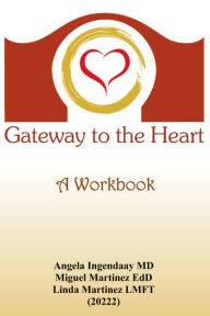 Title: Gateway to the Heart: A Workbook, Author: Angela Ingendaay