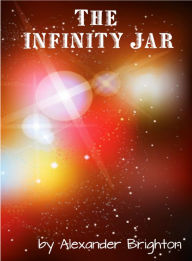 Title: The Infinity Jar, Author: Alexander Brighton