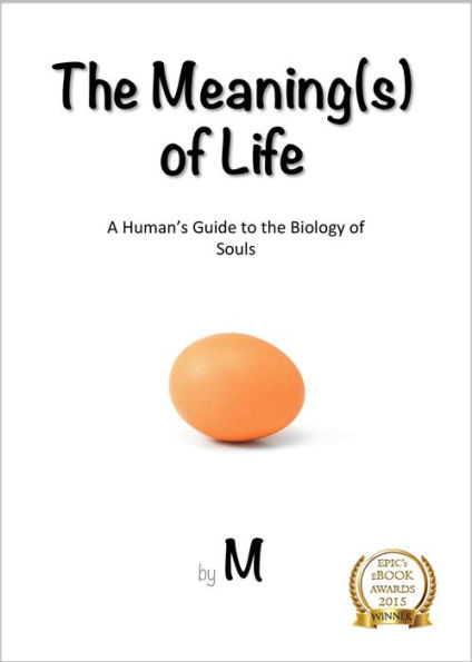 The Meaning(s) of Life: A Human's Guide to the Biology of Souls