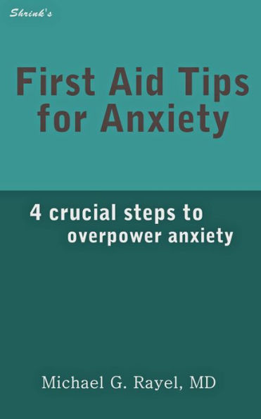 First Aid Tips for Anxiety: 4 Crucial Steps to Overpower Anxiety