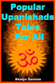 Title: Popular Upanishads Tales For All, Author: Ahalya Gautam