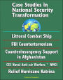 Case Studies in National Security Transformation: Littoral Combat Ship, FBI Counterterrorism, Counterinsurgency Support in Afghanistan, CEC Naval Anti-air Warfare, NMCI, Relief Hurricane Katrina