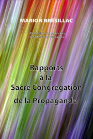 Title: Rapport à la Sacré Congrégation de la Propagande, Author: Melchior de Marion Brésillac