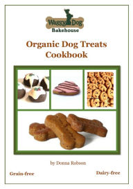 Title: Waggy Dog Bakehouse Organic Dog Treats Cookbook, Author: Donna Robson