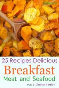 Title: 25 Recipes Delicious Breakfast Meat and Seafood Volume 8, Author: Charles Barrios