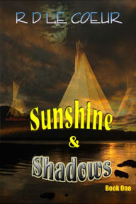 Title: Sunshine & Shadows-Book 1, Author: RD Le Coeur