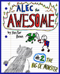 Title: Alec the Awesome: The Big Ol' Monster, Author: Hector Bean