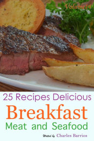 Title: 25 Recipes Delicious Breakfast Meat and Seafood Volume 14, Author: Charles Barrios