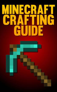 Title: Minecraft Crafting Guide: The Ultimate Crafting Guide, Author: SpC Books