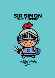 Title: Sir Simon the Sincere, Author: Kitty Wade