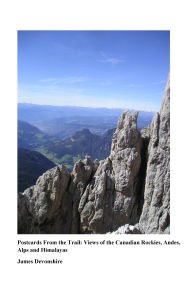 Title: Postcards from the Trail:Views of the Canadian Rockies, Andes, Alps and Himalayas, Author: James Devonshire