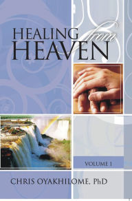 Title: Healing From Heaven Volume 1, Author: Pastor Chris Oyakhilome PhD