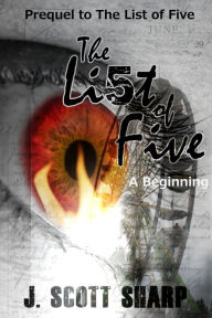 Title: The List of Five: A Beginning, Author: J. Scott Sharp