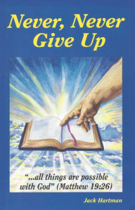 Title: Never, Never Give Up, Author: Jack Hartman