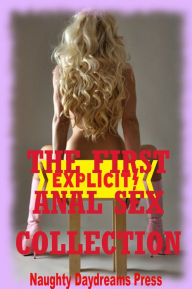 Title: The First Anal Sex Collection (Twenty First Anal Sex Erotica Stories), Author: Naughty Daydreams Press