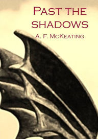 Title: Past the Shadows, Author: A. F. McKeating