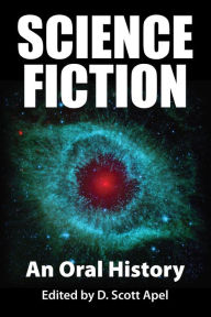 Title: Science Fiction: An Oral History, Author: D. Scott Apel